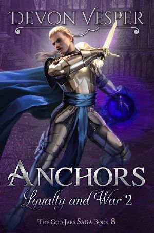 [The God Jars Saga 08] • Anchors · Loyalty and War 2